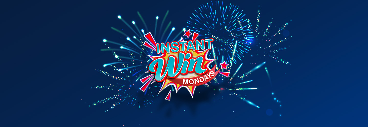 Instant Win Mondays (Excluding Holiday Mondays)