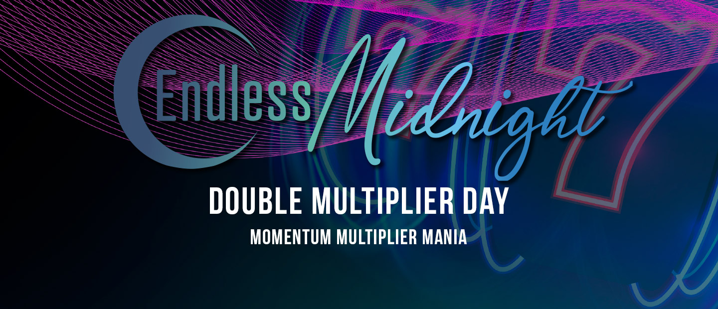 Double Multiplier Day<br>Momentum Muliplier Mania