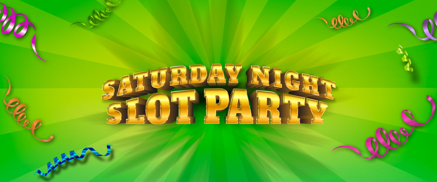 Saturday Night Slot Party